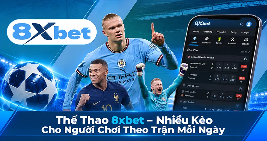 Thể Thao 8xbet – Nhiều Kèo Cho Người Chơi Theo Trận Mỗi Ngày